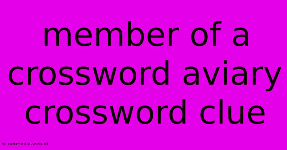 Member Of A Crossword Aviary Crossword Clue