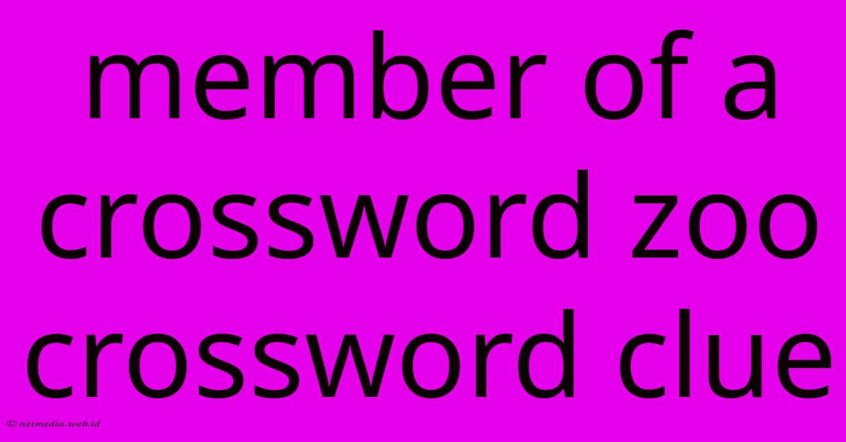 Member Of A Crossword Zoo Crossword Clue Member Of A Crossword Zoo Crossword Clue