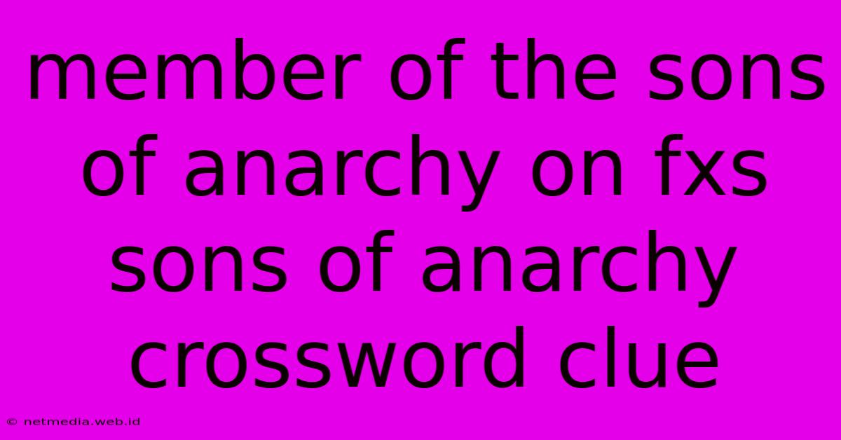 Member Of The Sons Of Anarchy On Fxs Sons Of Anarchy Crossword Clue