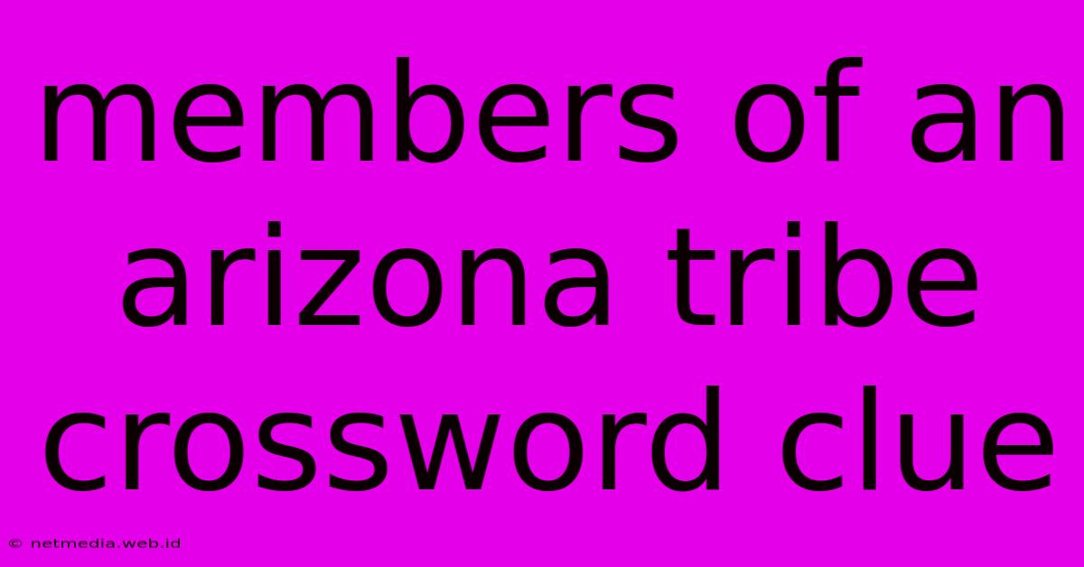 Members Of An Arizona Tribe Crossword Clue