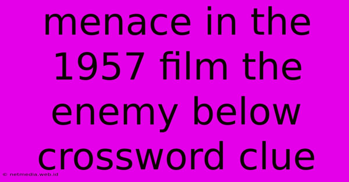 Menace In The 1957 Film The Enemy Below Crossword Clue