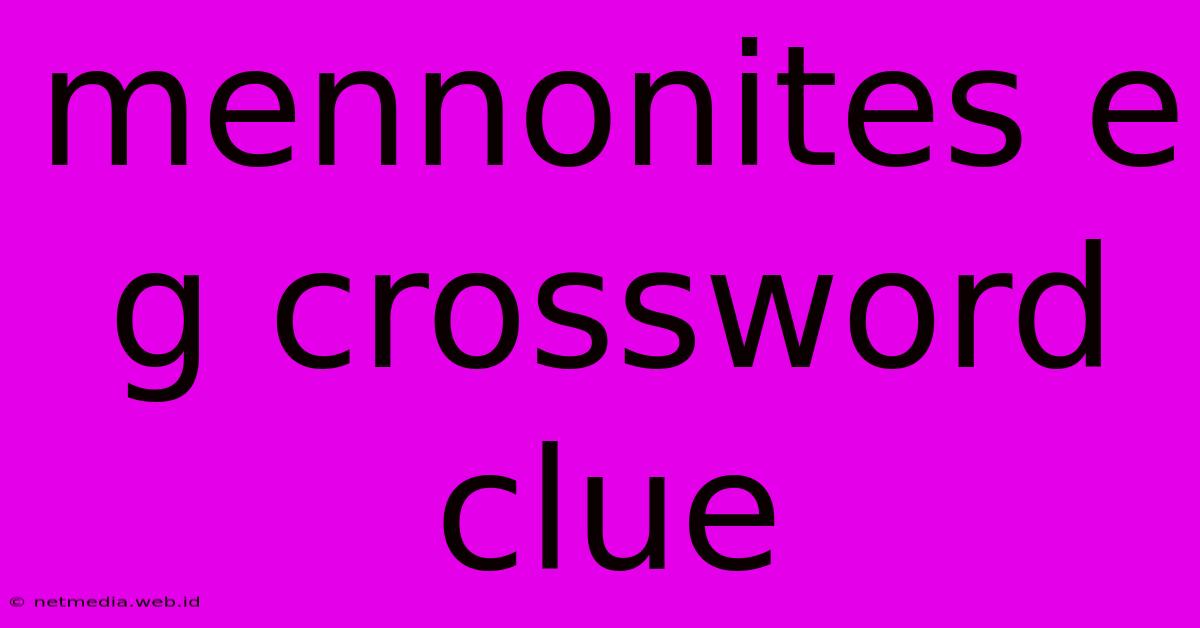 Mennonites E G Crossword Clue