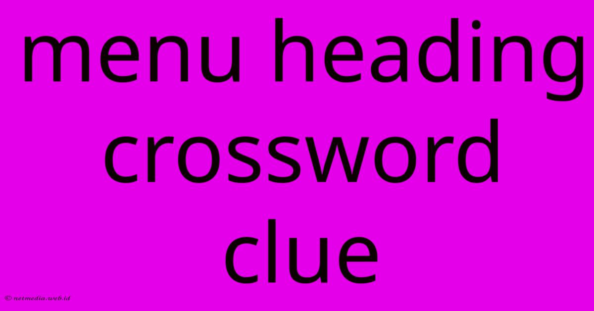 Menu Heading Crossword Clue