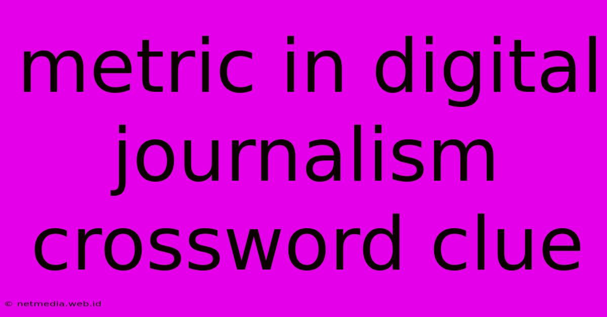 Metric In Digital Journalism Crossword Clue