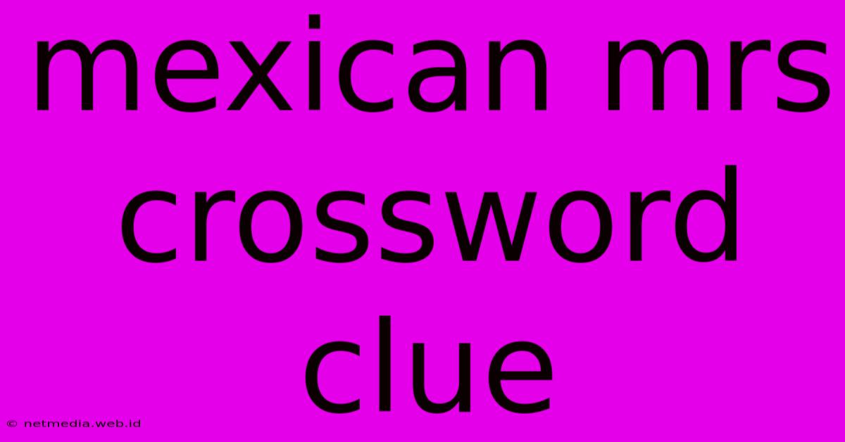 Mexican Mrs Crossword Clue