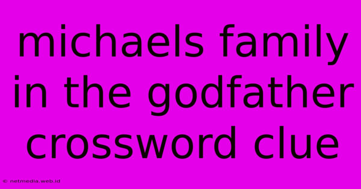 Michaels Family In The Godfather Crossword Clue