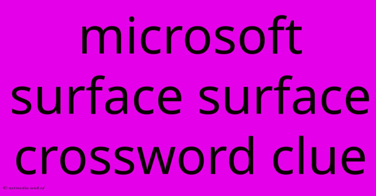 Microsoft Surface Surface Crossword Clue Microsoft Surface Surface Crossword Clue
