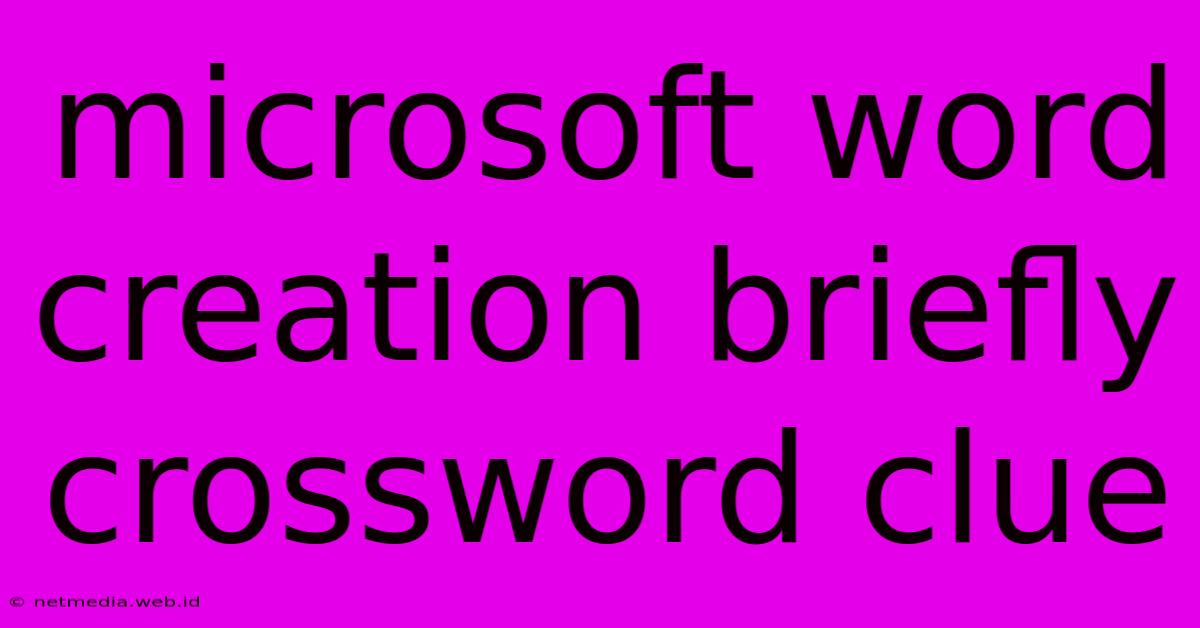 Microsoft Word Creation Briefly Crossword Clue