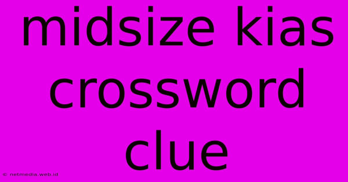 Midsize Kias Crossword Clue