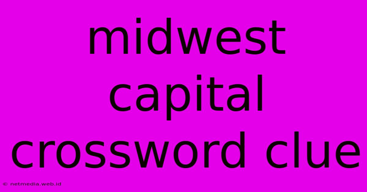 Midwest Capital Crossword Clue