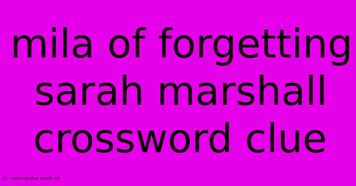 Mila Of Forgetting Sarah Marshall Crossword Clue