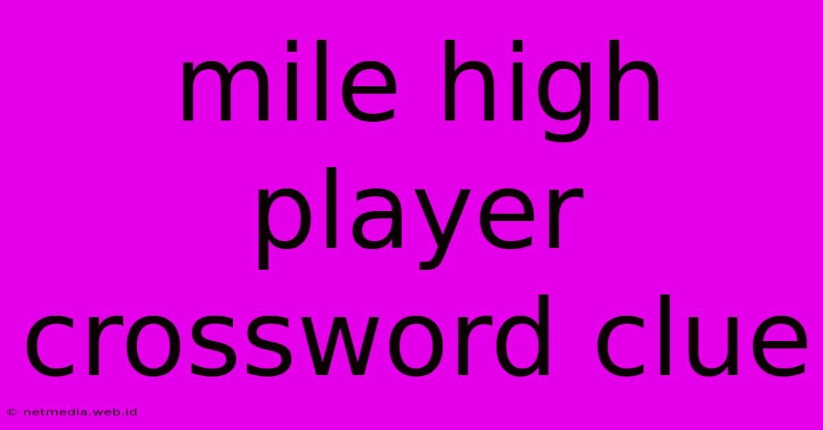 Mile High Player Crossword Clue