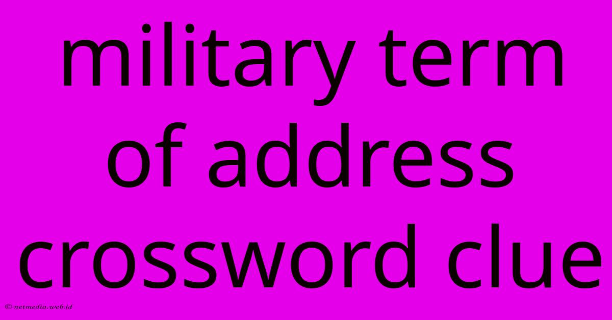 Military Term Of Address Crossword Clue