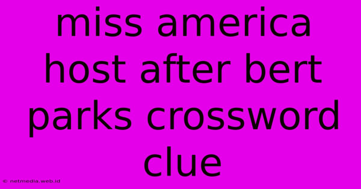 Miss America Host After Bert Parks Crossword Clue