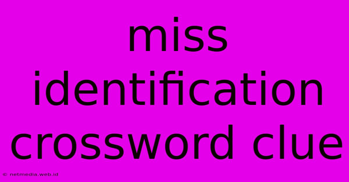 Miss Identification Crossword Clue