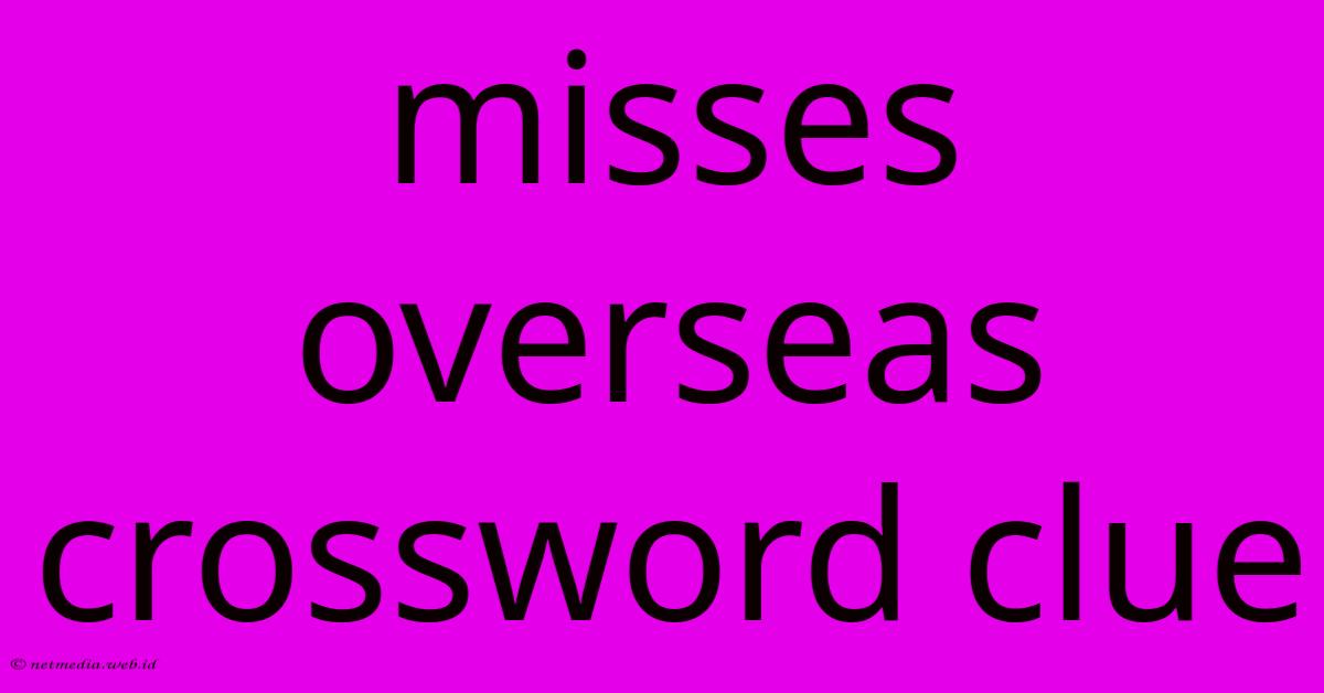 Misses Overseas Crossword Clue