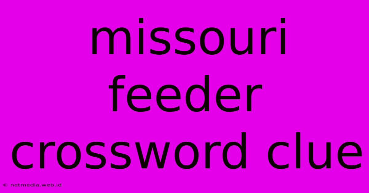 Missouri Feeder Crossword Clue