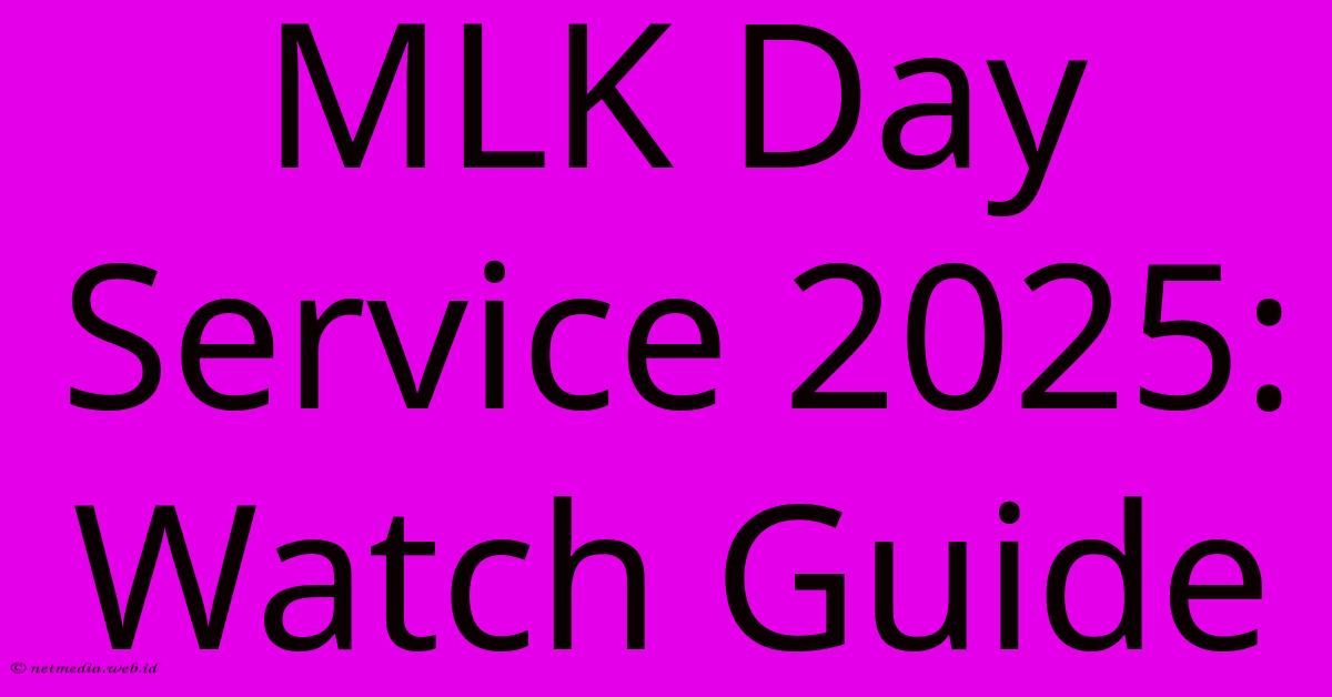 MLK Day Service 2025: Watch Guide