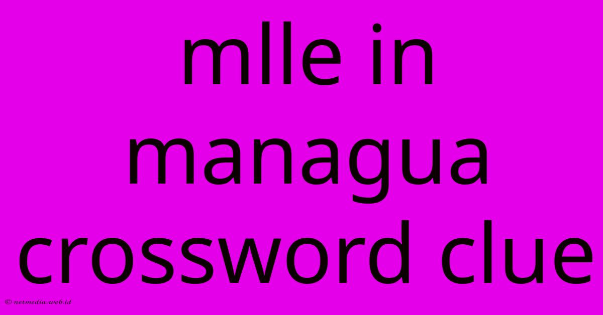 Mlle In Managua Crossword Clue Mlle In Managua Crossword Clue