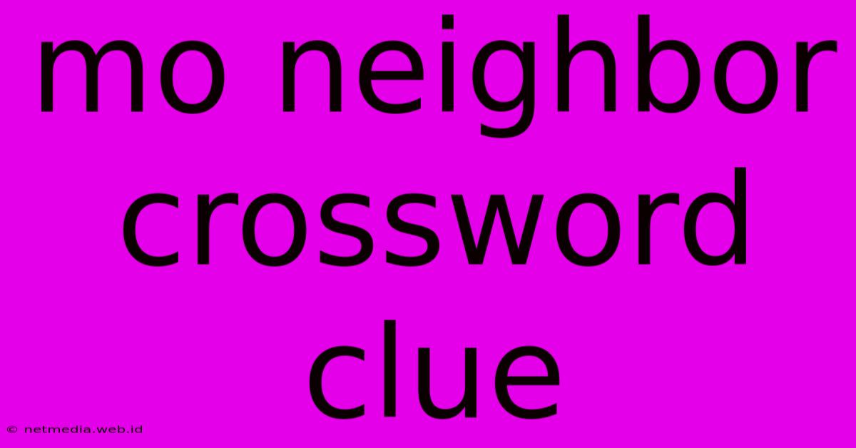 Mo Neighbor Crossword Clue