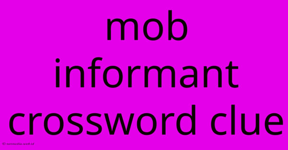 Mob Informant Crossword Clue Mob Informant Crossword Clue