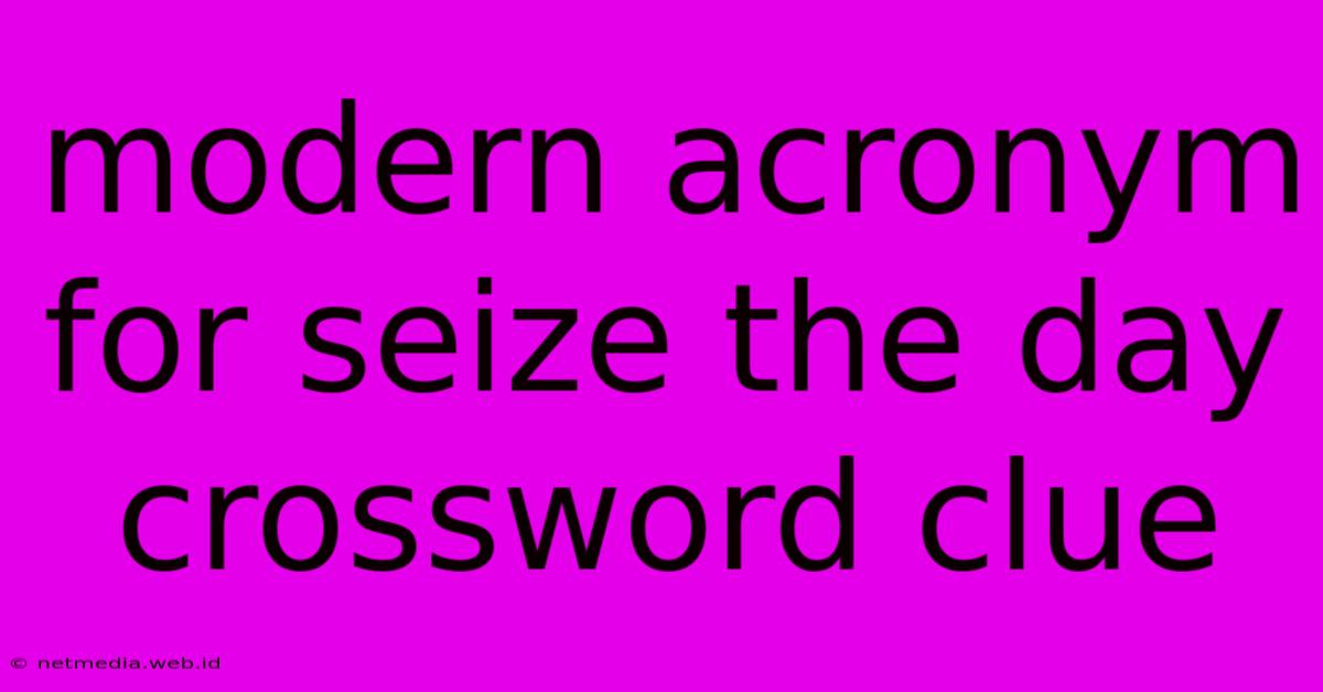 Modern Acronym For Seize The Day Crossword Clue