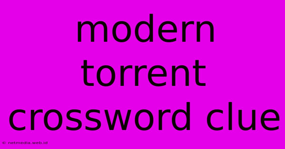 Modern Torrent Crossword Clue