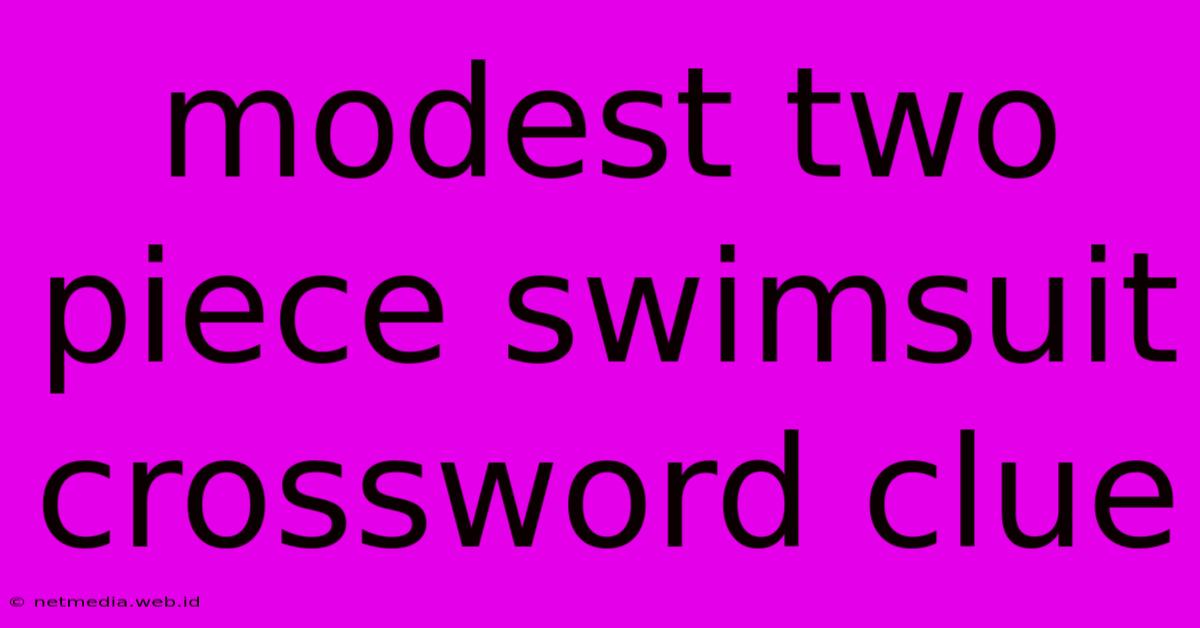 Modest Two Piece Swimsuit Crossword Clue