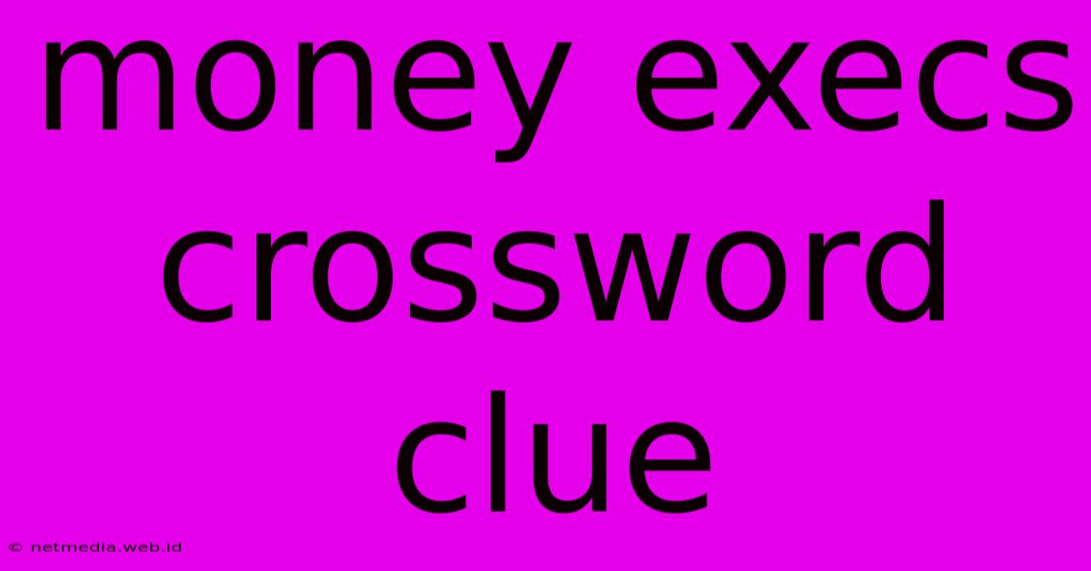 Money Execs Crossword Clue