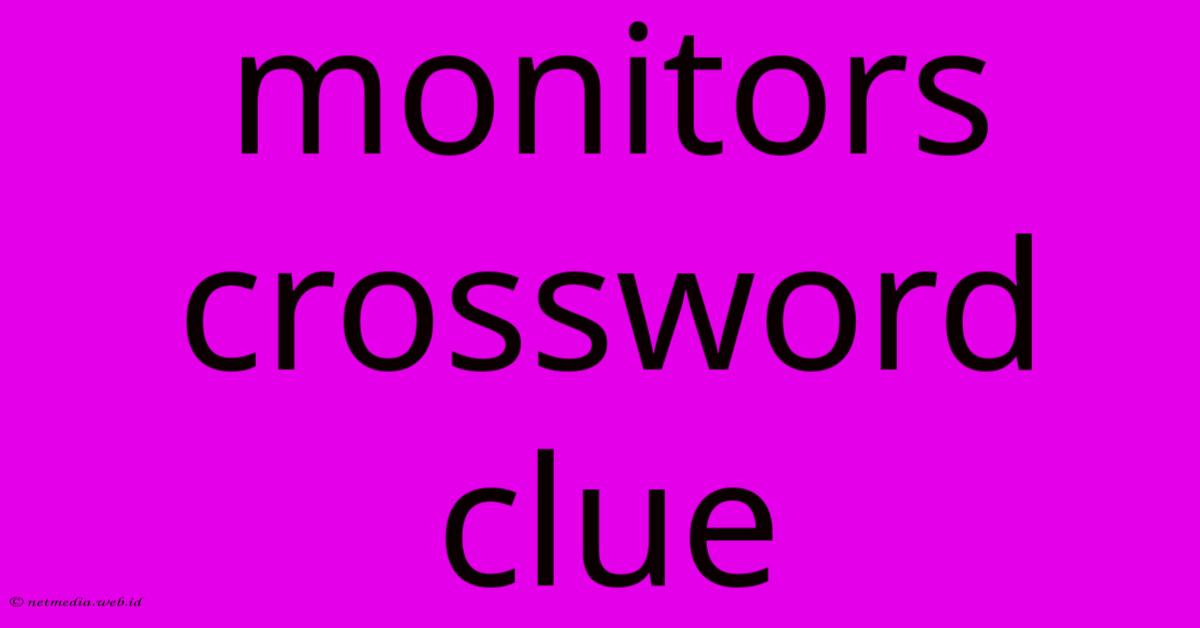 Monitors Crossword Clue