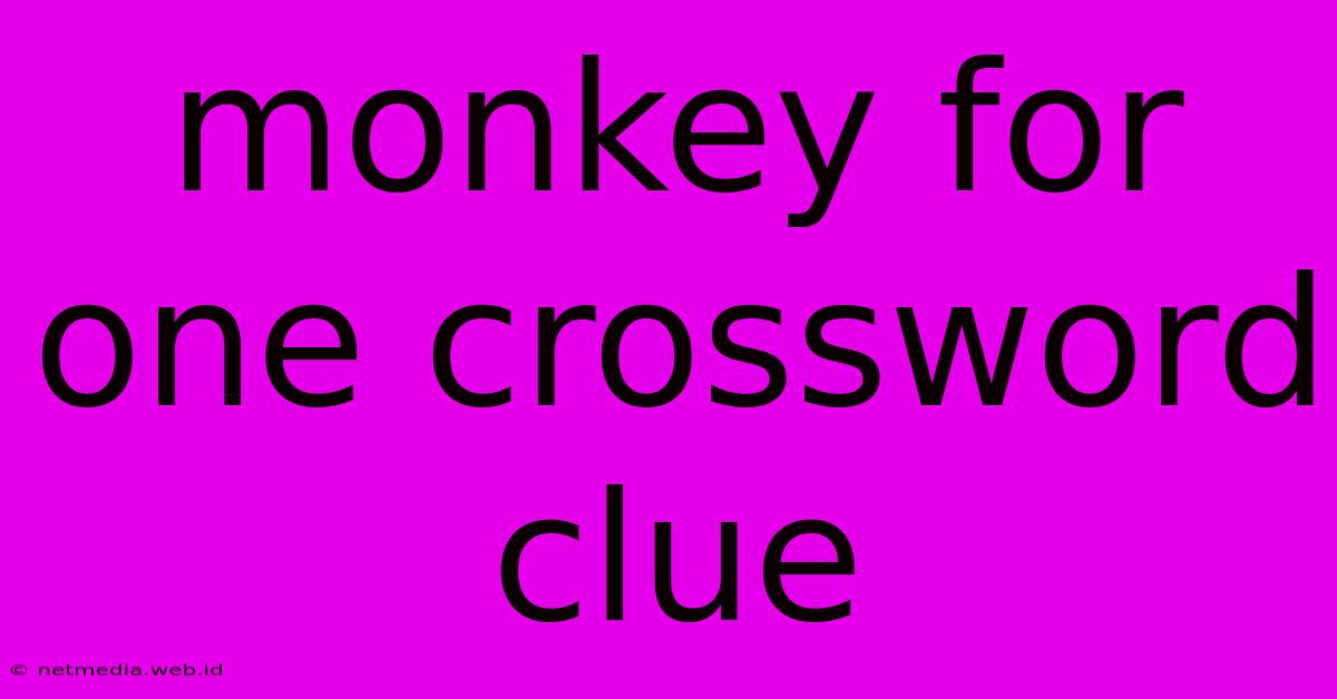 Monkey For One Crossword Clue