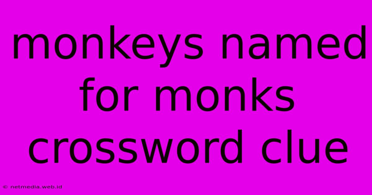 Monkeys Named For Monks Crossword Clue