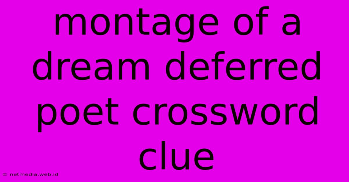 Montage Of A Dream Deferred Poet Crossword Clue