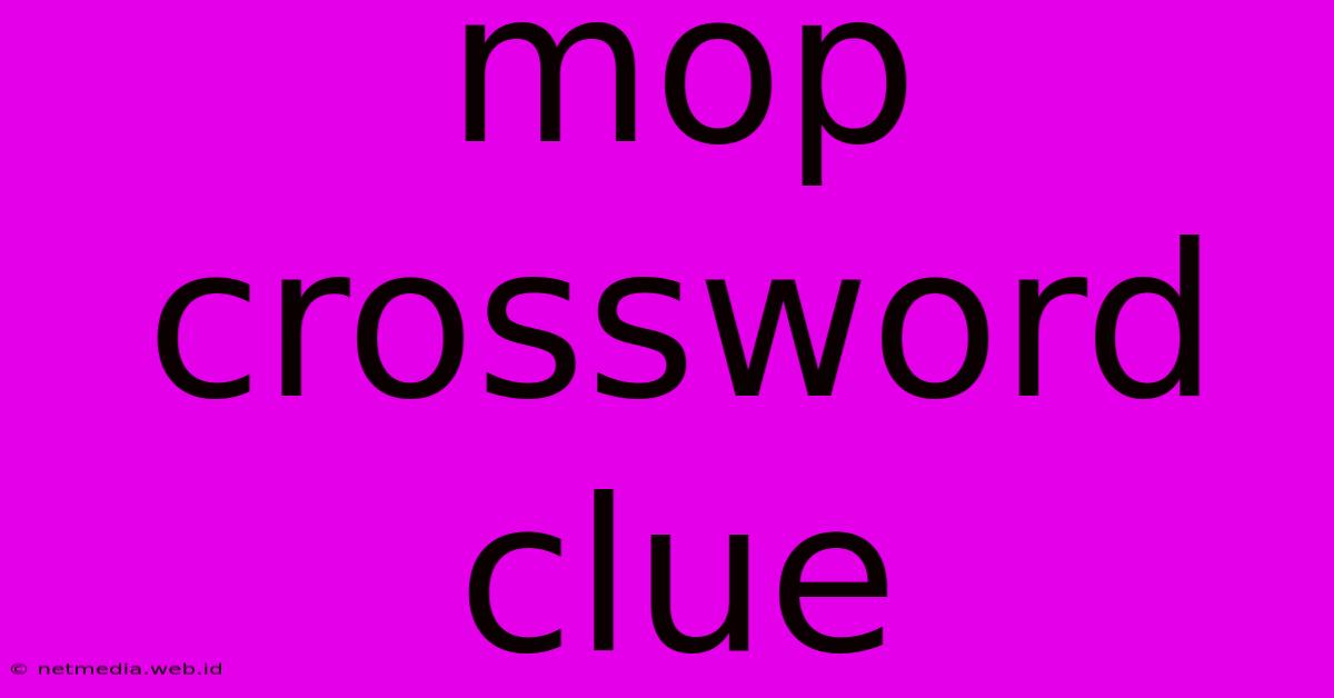 Mop Crossword Clue