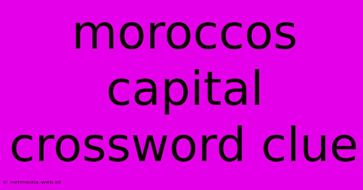 Moroccos Capital Crossword Clue