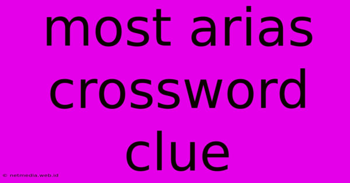 Most Arias Crossword Clue