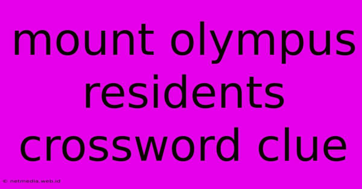 Mount Olympus Residents Crossword Clue