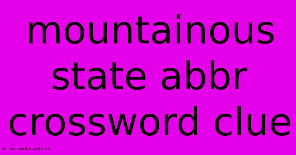 Mountainous State Abbr Crossword Clue