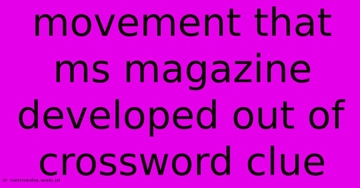 Movement That Ms Magazine Developed Out Of Crossword Clue