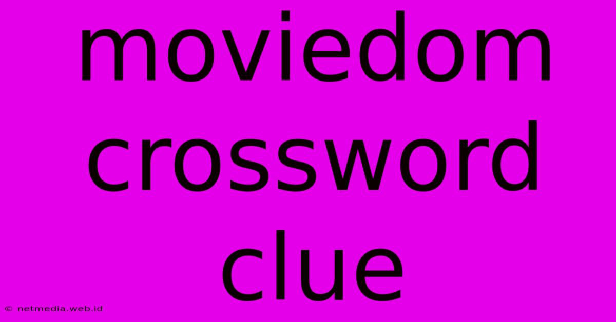 Moviedom Crossword Clue