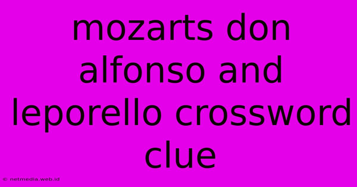 Mozarts Don Alfonso And Leporello Crossword Clue