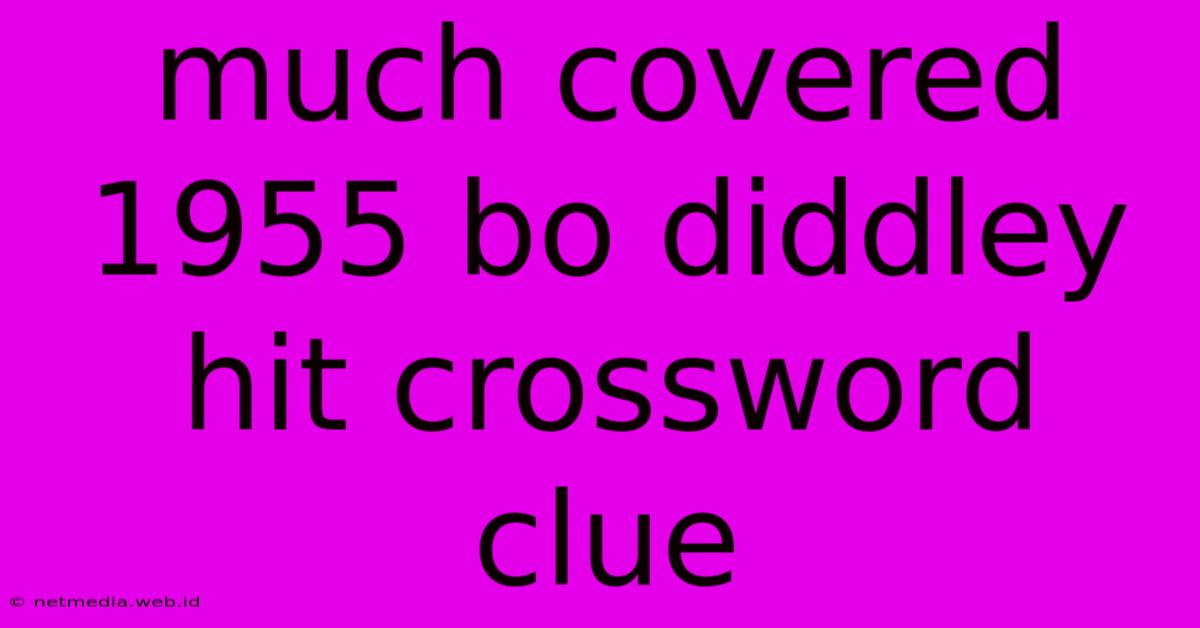 Much Covered 1955 Bo Diddley Hit Crossword Clue