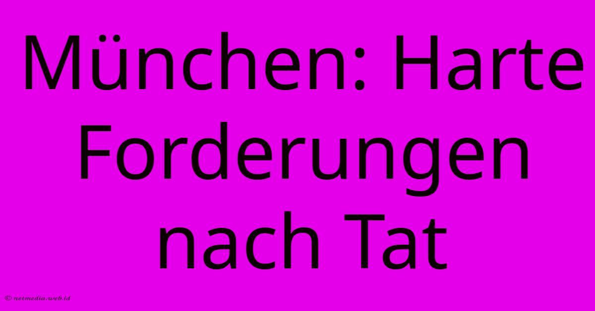 München: Harte Forderungen Nach Tat München: Harte Forderungen Nach Tat