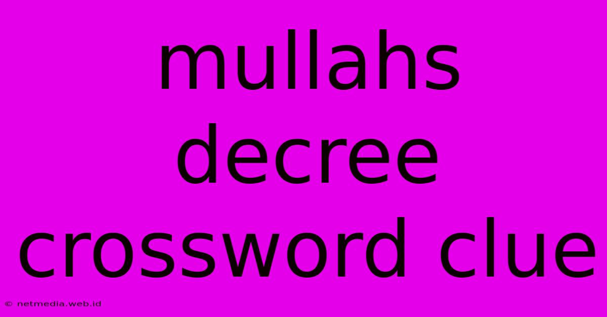 Mullahs Decree Crossword Clue