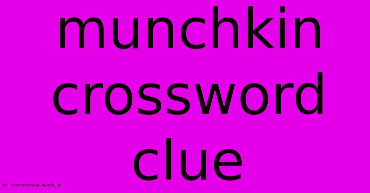 Munchkin Crossword Clue