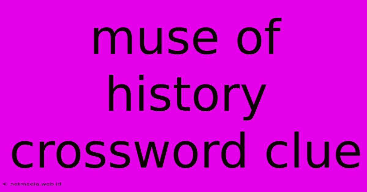 Muse Of History Crossword Clue