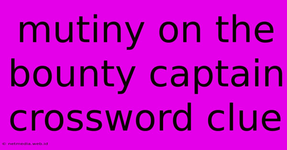 Mutiny On The Bounty Captain Crossword Clue