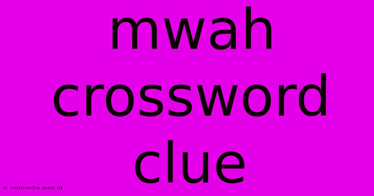 Mwah Crossword Clue