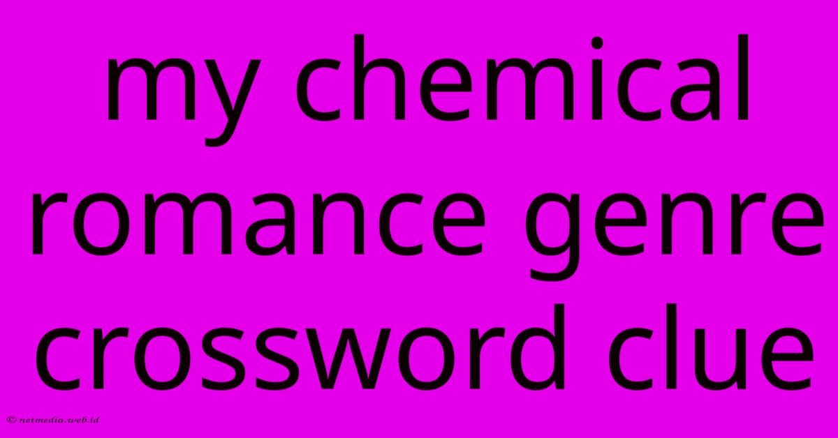 My Chemical Romance Genre Crossword Clue