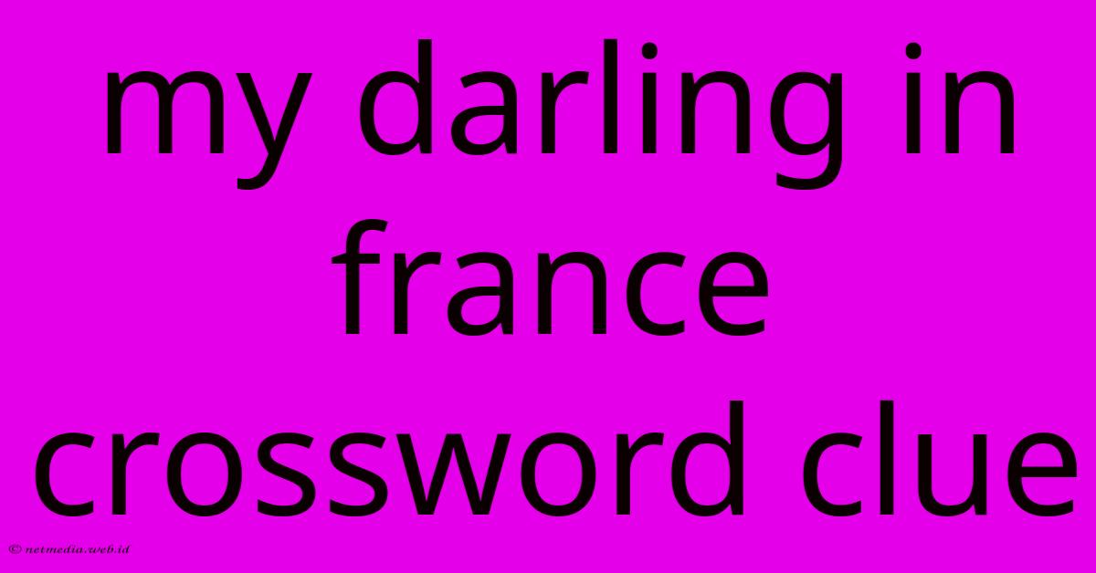 My Darling In France Crossword Clue